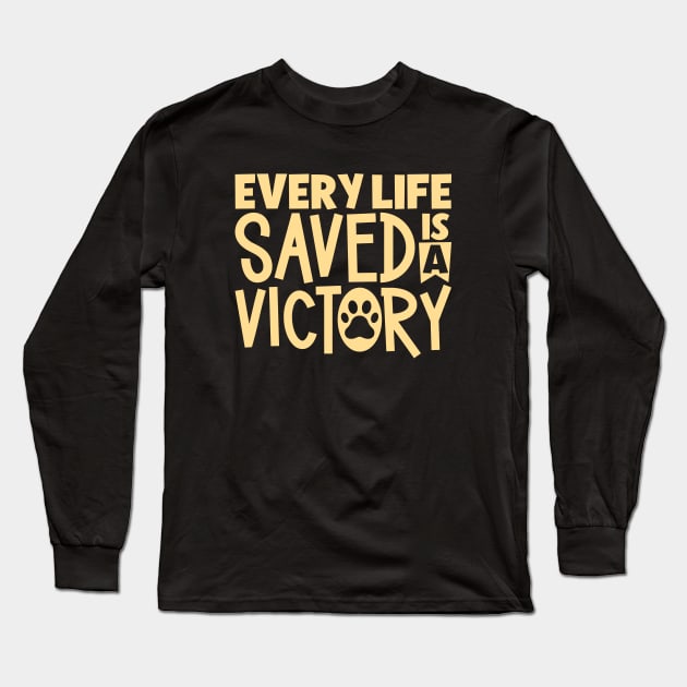 Every life saved is a victory - animal rescue Long Sleeve T-Shirt by Modern Medieval Design